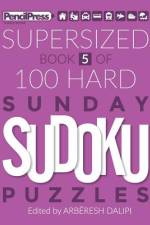 Supersized Book Of 100 Hard Sunday Sudoku Puzzles (Book 5) af ArbÃ«resh Dalipi