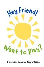 Hey Friend! Want to Play? af Amy Williams