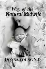 Way of The Natural Midwife af Donna Young N D