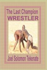 The Last Champion Wrestler af Joel Solomon Tekenate