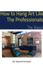How to Hang Art Like The Professionals af Raymond Enriquez