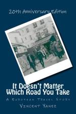 It Doesn't Matter Which Road You Take af Vincent Yanez