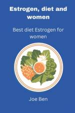 Estrogen diet and women af Joe Ben