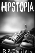 Hipstopia af R A Desilets