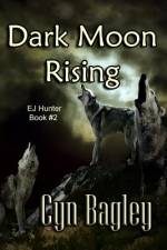 Dark Moon Rising af Cyn Bagley