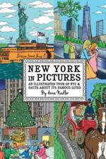 New York in Pictures - an illustrated tour of NYC & facts about its famous sites af Anna Nadler