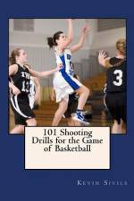 101 Shooting Drills for the Game of Basketball af Kevin Sivils