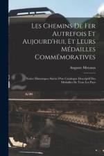 Les Chemins De Fer Autrefois Et Aujourd'hui, Et Leurs Médailles Commémoratives af Auguste Moyaux
