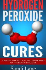 Hydrogen Peroxide Cures af Sandi Lane