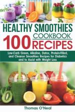 Healthy Smoothies Cookbook. 100 Recipes af Thomas O'Neal