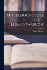 Mittelhochdeutsches Elementarbuch af Victor Michels