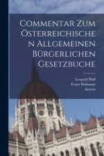 Commentar zum österreichischen allgemeinen bürgerlichen Gesetzbuche af Leopold Pfaff