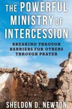 The Powerful Ministry Of Intercession af Sheldon D Newton