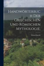 Handwörterbuch der griechischen und römischen Mythologie. af Eduard Jacobi