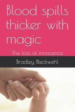 Blood spills thicker with magic af Bradley Bleckwehl