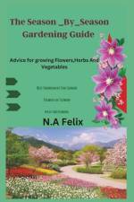 The Season _By_season Gardening Guide af N A Felix