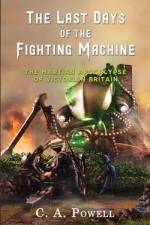 The Last Days of the Fighting Machine af C A Powell