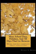 More School Days, Holidays, And All Days That Lie Between af Nicole S Brown