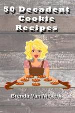 50 Decadent Cookie Recipes af Brenda Van Niekerk