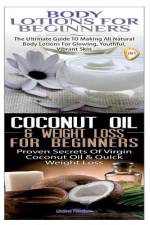 Body Lotions For Beginners & Coconut Oil & Weight Loss for Beginners af Lindsey Pylarinos