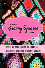 Crochet Granny Squares Patterns af Errin Esquerre