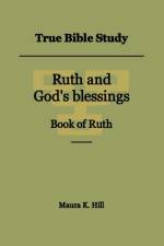 True Bible Study - Ruth and God's blessings Book of Ruth af Maura K Hill