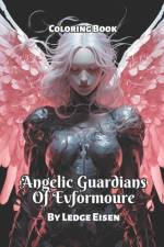 Angelic Guardians Of Evformoure Coloring Book af Ledge Eisen