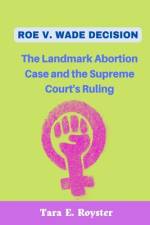 Roe V. Wade Decision af Tara E Royster
