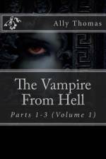 The Vampire From Hell (Parts 1-3) af Ally Thomas