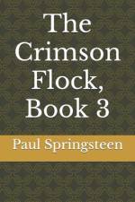 The Crimson Flock, Book 3 af Paul L Springsteen