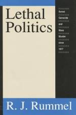 Lethal Politics af R J Rummel
