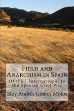 Field and Anarchism in Spain af Eloy Andrés Gómez Motos