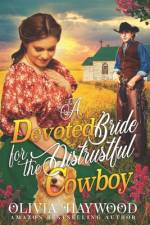 A Devoted Bride for the Distrustful Cowboy af Olivia Haywood