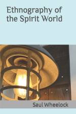 Ethnography of the Spirit World af Saul Wheelock