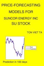 Price-Forecasting Models for Suncor Energy Inc SU Stock af Ton Viet Ta