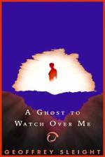 A Ghost To Watch Over Me af Geoffrey Sleight