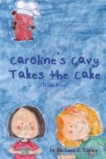 Caroline's Cavy Takes the Cake af Melissa J Taylor