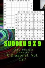 Sudoku 9 X 9 - 250 Puzzles 3 Numbers - X Diagonal. Vol. 127 af Andrii Pitenko