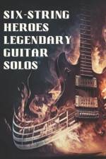 Six-String Heroes, Legendary Guitar Solos af Hajiba El Kahia