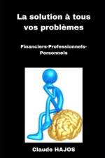 La solution à tous vos problèmes af Claude Hajos