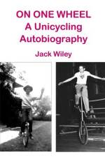 On One Wheel af Jack Wiley