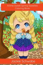 Anime Sweet Spring Sweeties Coloring Book af Jackie Ann Schwabe