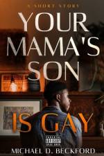 Your Mama's Son Is Gay af Michael D Beckford