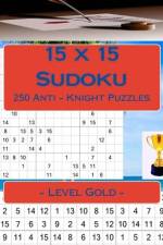 15 X 15 Sudoku - 250 Anti - Knight Puzzles - Level Gold af Andrii Pitenko