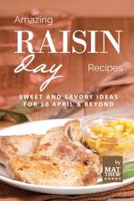 Amazing Raisin Day Recipes af Matthew Goods