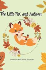 The Little Fox and Autumn af Grace Mills