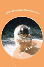 Canine Confusions And Feline Frustrations af Helen M Clarke