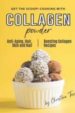 Get the Scoop! Cooking with Collagen Powder