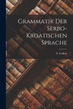 Grammatik der Serbo-Kroatischen Sprache af A Leskien