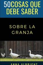 50 Cosas Que Debe Saber Sobre La Granja af 50 Cosas Que Debe Saber